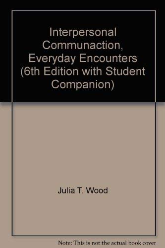 Interpersonal Communaction, Everyday Encounters (6th Edition with ...