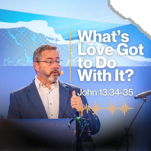 『What's Love Got to Do With It? - John 13:34-35』のカバーアート