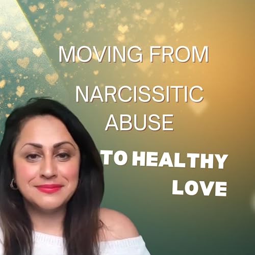 Moving From Narcissistic Abuse to Healthy Love