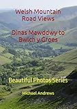  Welsh Mountain Road Views Dinas Mawddwy to Bwlch y Groes: Beautiful Photos Series