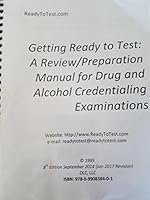 Getting Ready to Test A Review and Preparation Manual for Drug and Alcohol Credentialing Exams: a Review/Preparation Manual for Drug and Alcohol Credentialing Examinations 0990838404 Book Cover
