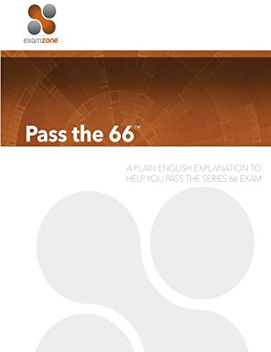 Pass The 66 - 2015: A Plain English Explanation To Help You Pass The Series 66 Exam