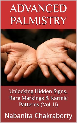 Advanced Palmistry: Unlocking Hidden Signs, Rare Markings & Karmic Patterns (Vol. II) (The Ultimate Guide Series Book 3)