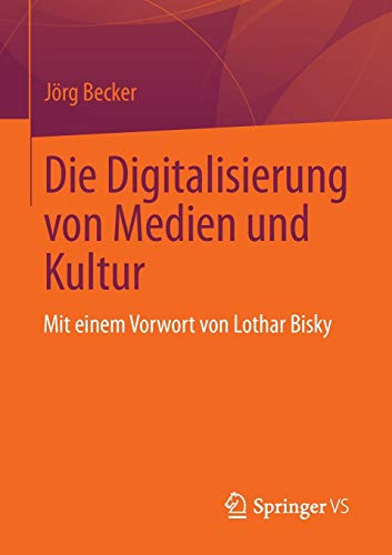 Die Digitalisierung von Medien und Kultur (German Edition)