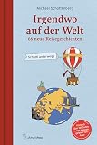 Irgendwo auf der Welt: 66 neue Reisegschichten. Schotti unterwegs