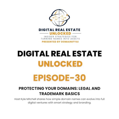 EPISODE 30 Protecting Your Domains: Legal and Trademark Basics
