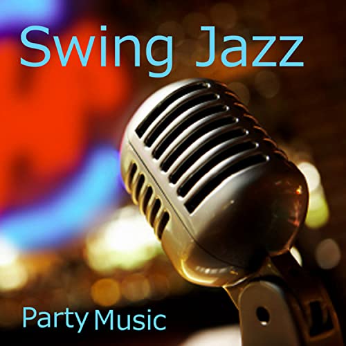 Swing Jazz Party Music Swing Jazz Music Swing Jazz