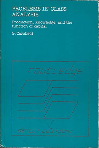 Problems in Class Analysis: Production, Knowledge and the Function of Capital view 2