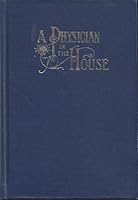 A physician in the house for family and individual consultation. Containing valuable articles on life and its preservation, the actions of the body in ... living, characteristics of foods, etc. Also a B00005XOPK Book Cover
