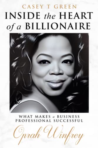 Inside the Heart of a Billionaire What Makes a Business Professional Successful: Oprah Winfrey