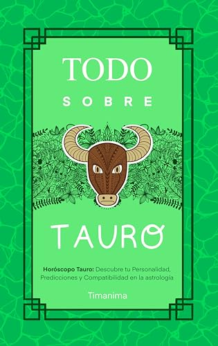 TODO SOBRE TAURO: Horóscopo Tauro: Guía Completa de Astrología, Predicciones, Personalidad y Compatibilidad Amorosa