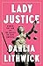 Lady Justice: Women, the Law, and the Battle to Save America