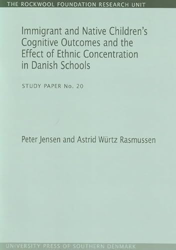 Immigrant & Native Children's Cognitive Outcomes & the Effect of Ethnic Concentration in Danish Schools: Study Paper No. 20