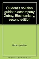 Student's solution guide to accompany Zubay, Biochemistry, second edition 0024320900 Book Cover