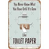 Funny You Never Know What You Have Until It S Gone Like - Letrero de metal para baño, humor, humor, divertido letrero de metal para granja, bar, cueva, dormitorio, cocina, hogar, decoración de pared