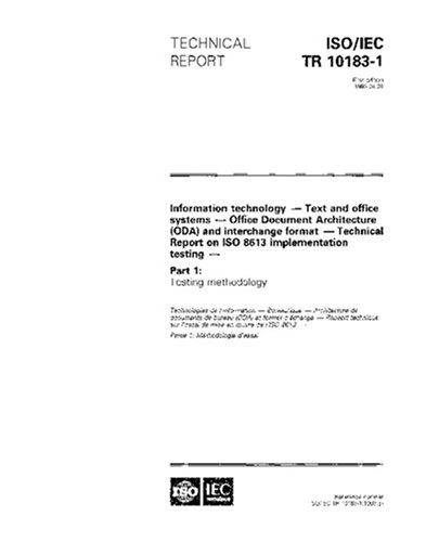 ISO/IEC TR 10183-1:1993, Information technology - Text and office systems - Office Document Architecture (ODA) and interchange format - Technical ... testing - Part 1: Testing methodology