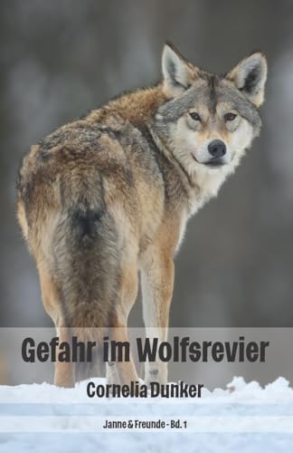 Gefahr im Wolfsrevier: Janne & Freunde Bd. 1 (German Edition)