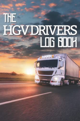 The HGV Drivers Log Book: Truck Driver Mileage and Shift Diary For Long and Short Haul Journeys