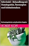 Schwindel - Behandlung mit Homöopathie, Teerezepten und Schüsslersalzen: Ein homöopathischer und pflanzlicher Ratgeber