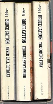 Bruce Catton: The Centennial History of the Civil War: The Coming Fury, Terrible Swift Sword, Never Call Retreat