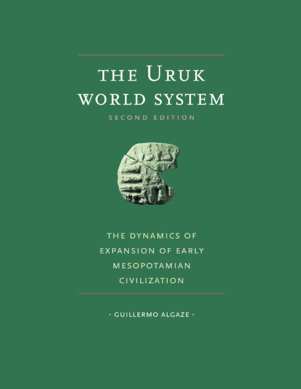 The Uruk World System, second edition: The Dynamics of Expansion of Early Mesopotamian Civilization