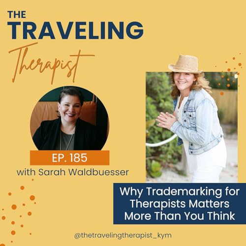 185. Why Trademarking for Therapists Matters More Than You Think with Sarah Waldbuesser