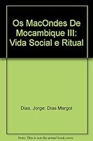 Os MacOndes De Mocambique III: Vida Social e Ritual B002SHYSPQ Book Cover