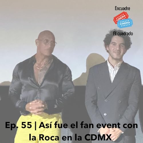 Ep. 55 | Así fue el fan event con la Roca en la CDMX