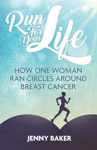 Run For Your Life: How One Woman Ran Circles Around Breast Cancer