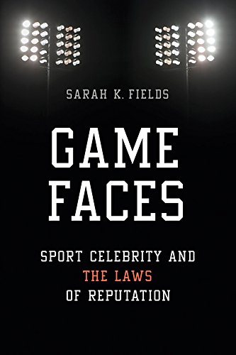 Game Faces: Sport Celebrity and the Laws of Reputation (Sport and Society)