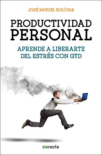 Productividad personal: Aprende a liberarte del estrs con GTD (Conecta)