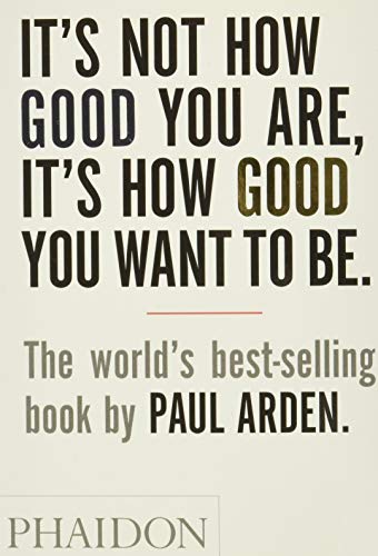  It's Not How Good You Are, Its How Good You Want to Be: The World's Best Selling Book Gratuit