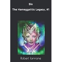 Six - The Hameggattic Legacy, #1