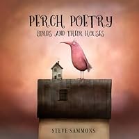 Perch Poetry: Birds and Their Houses B0CPBLSH52 Book Cover