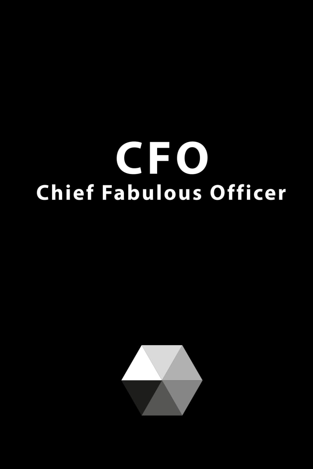 CFO Chief Fabulous Officer: 120 Page, 6"x9" Lined Notebook, Journal, Diary, Funniest Titles Ever, Elegant Black Cover