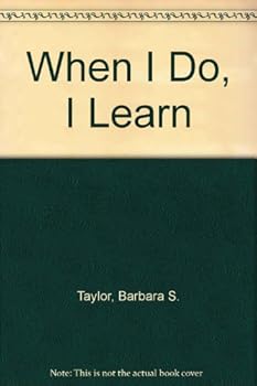 Paperback When I Do, I Learn: A Guide to Creative Planning for Teachers and Parents of Preschool Children Book