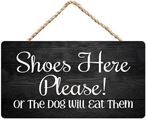 FYEXNHF Shoes Here Please Or The Dog Will Eat Them Funny