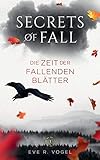 Secrets of Fall: Die Zeit der fallenden Blätter - Eve R. Vogel