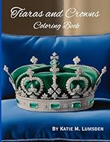 Tiaras and Crowns Coloring Book for all: Color your crown in this sparkling tiaras and crowns coloring book! B0F5NVRT3F Book Cover