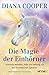 Produktbild Die Magie der Einhörner: Lichtvolle Weisheit, Hilfe und Heilung aus den himmlischen Sphären