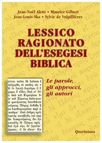 Lessico ragionato dell'esegesi biblica. Le parole, gli approcci, gli autori