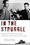 In the Struggle: Scholars and the Fight against Industrial Agribusiness in California