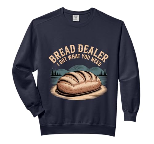 Bread Dealer I Got What You Need Baker Dough Puns