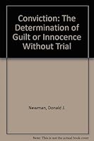 Conviction: The Determination of Guilt or Innocence Without Trial 0316604836 Book Cover