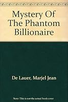 The mystery of the phantom billionaire;: A novel 0879490055 Book Cover