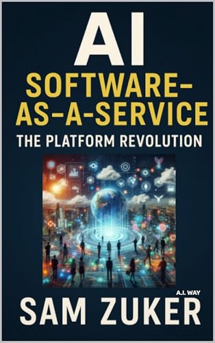 AI as Software-as-a-Service: The Platform Revolution (The AI Mast...