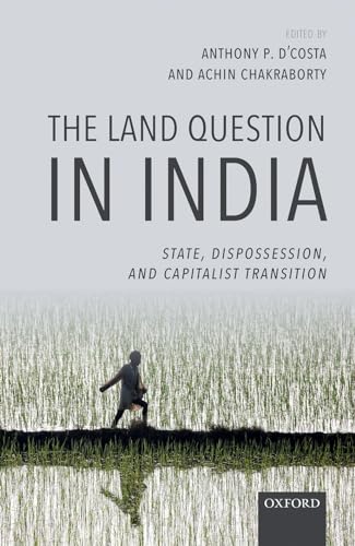 The Land Question In India: State, Dispossession, And Capitalist Transition