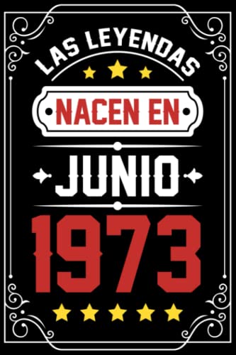 Las leyendas nacen en junio 1973: Regalo de cumpleaños perfecto para hombres, mujeres, niños, cita positiva, libreta de humor, diario, libro... idea original feliz cumpleaños