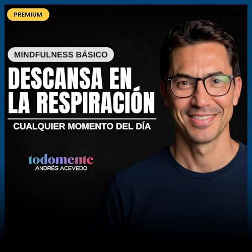 Descansa tu Atención y tu Mente &bull; Mindfulness (30 min)