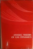 Atomic theory of gas dynamics, 0201006332 Book Cover